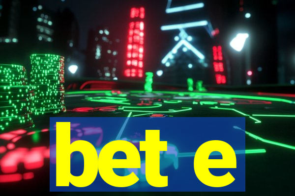 bet e